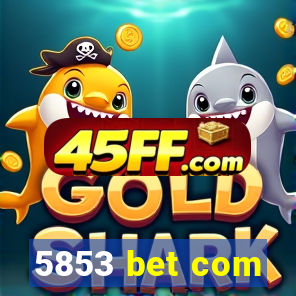 5853 bet com